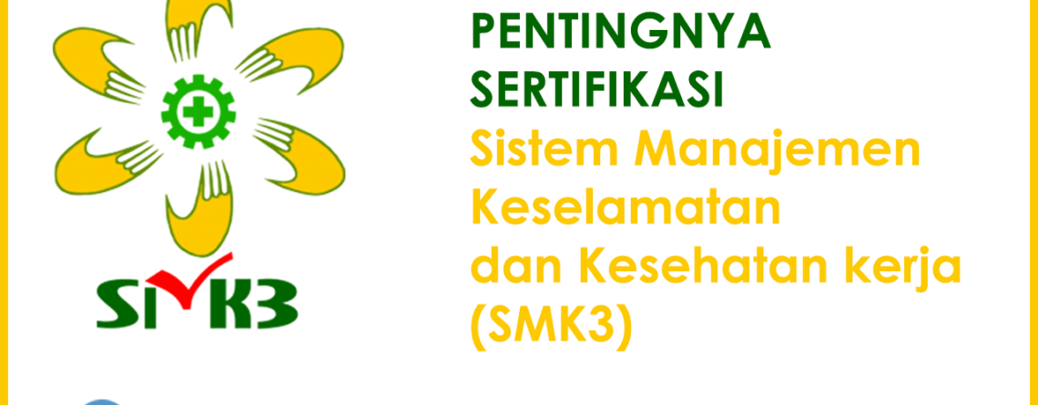 sertifikat smk3 - pelatihan smk3 - training smk3 - pentingnya sertifikasi k3 - manfaat smk3 - sertifikasi sistem manajemen k3 - proses sertifikasi sm