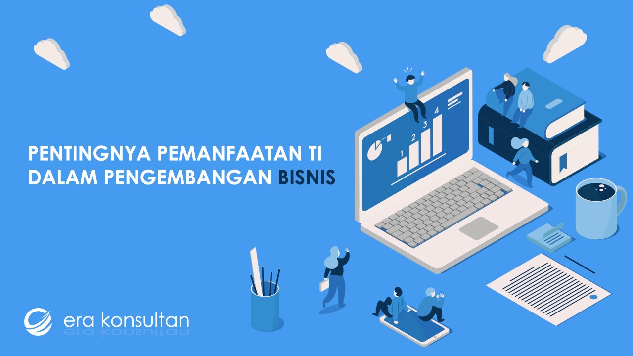 peranan teknologi informasi - cara mengembangkan usaha - manfaat teknologi informasi - pemanfaatan teknologi informasi - pengembangan bisnis