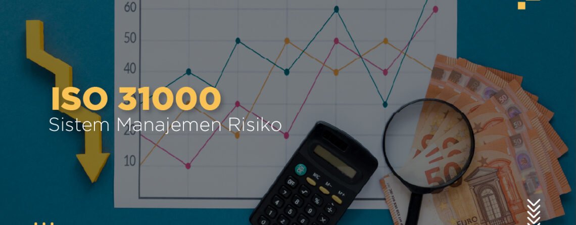 iso 31000 - risk management - tujuan manajemen risiko - manajemen risiko adalah - manajemen risiko perusahaan