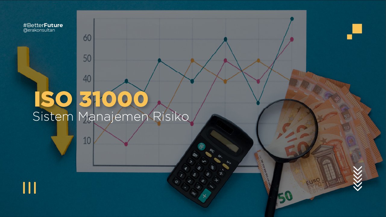 iso 31000 - risk management - tujuan manajemen risiko - manajemen risiko adalah - manajemen risiko perusahaan