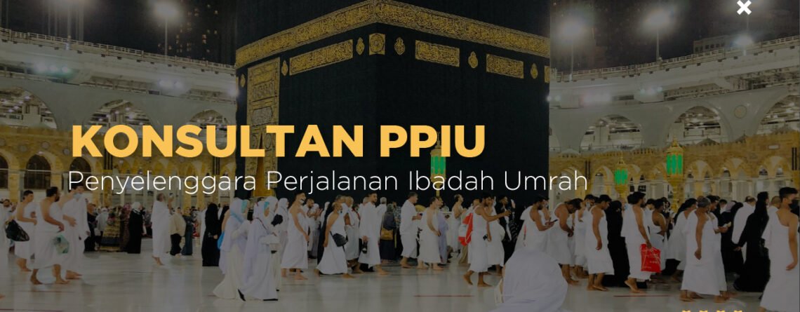 konsultan ppiu - 5 pasti umrah - 5 pasti umroh - 5 pasti umroh - penyelenggara perjalanan ibadah umrah - ppiu umroh