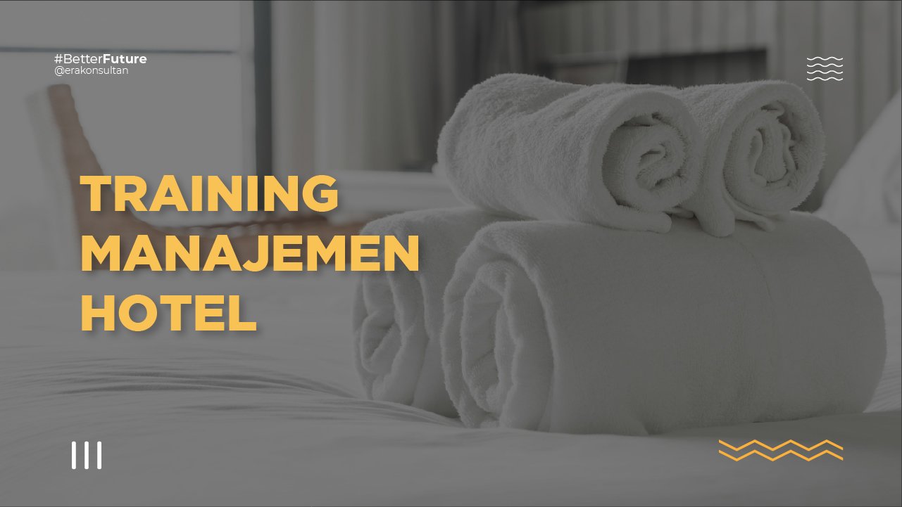 manajemen perhotelan - training manajemen hotel - manajemen hotel Jakarta - konsep manajemen hotel - manajemen perhotelan adalah