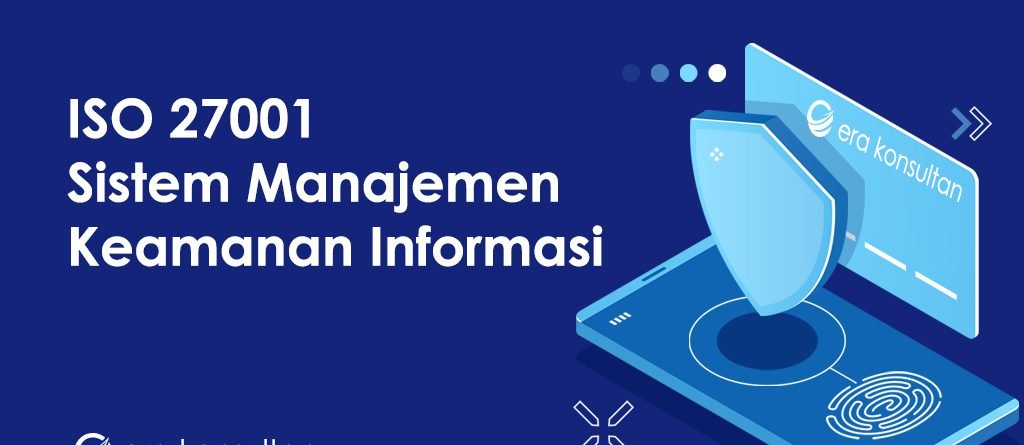 ISO 27001 - Sistem Keamanan Informasi - Sistem Manajemen Kemanan Informasi - Sertifikasi ISO 27001