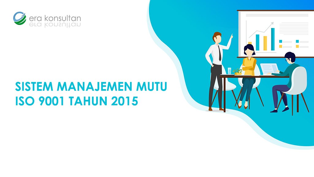 jasa konsultan iso 9001 - sistem manajemen mutu - sistem manajemen mutu iso 9001 tahun 2015 - iso 9001 2015 - iso 9001