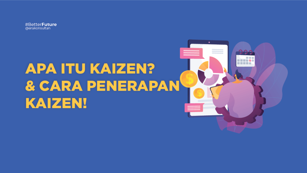 Apa Itu KAIZEN adalah dan Penerapan KAIZEN? - Era Konsultan