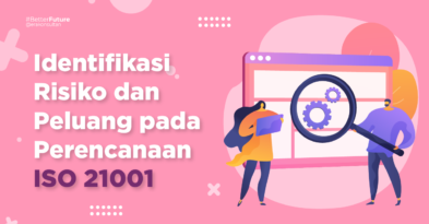 sertifikasi iso 21001 - konsultan iso 21001 - Identifikasi Risiko dan Peluang pada Perencanaan ISO 21001