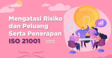 Mengatasi Risiko dan Peluang ISO 21001 - sertifikasi iso 21001 - iso 21001 2018