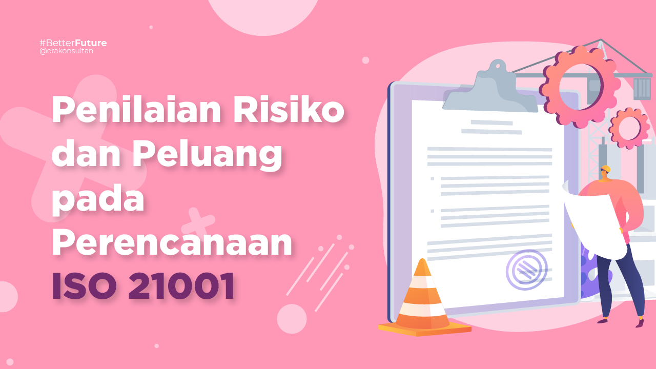 Penilaian Risiko dan Peluang ISO 21001 - konsultan iso 21001 - sertifikasi iso 21001