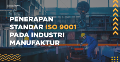 penerapan standar iso 9001 pada industri manufaktur, iso 9001, kalimantan timur