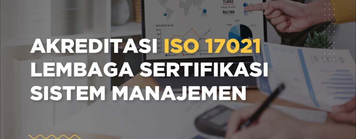 AKREDITASI ISO 17021 - LSSM - konsultan iso 17021