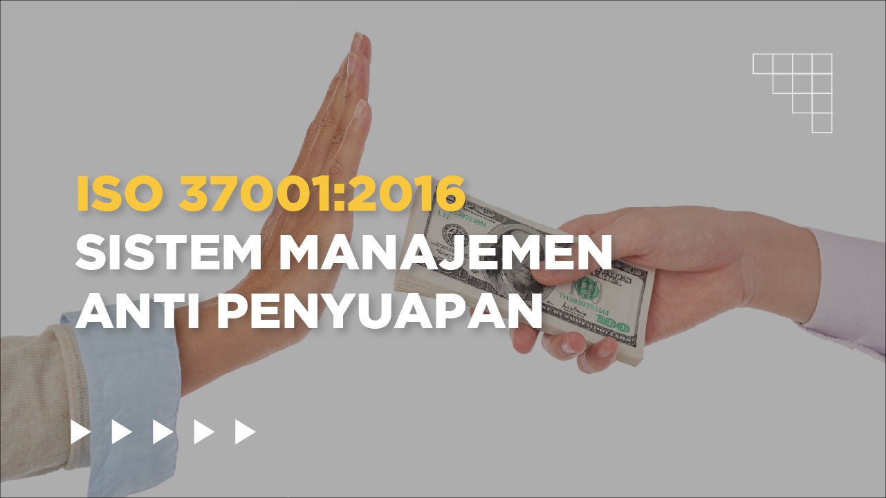 ISO 37001 SISTEM MANAJEMEN ANTI PENYUAPAN - sertifikat iso 37001 - sertifikasi iso 37001 adalah