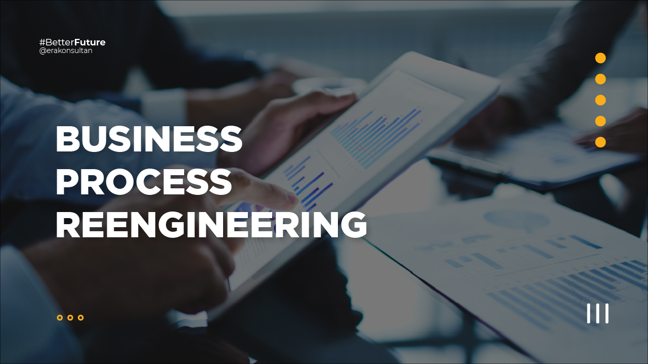 contoh Rekayasa Ulang Proses Bisnis, Contoh Business Process Reengineering adalah, tahapan business process reengineering, bpr, apa itu business process reengineering, konsultan Business Process Reengineering