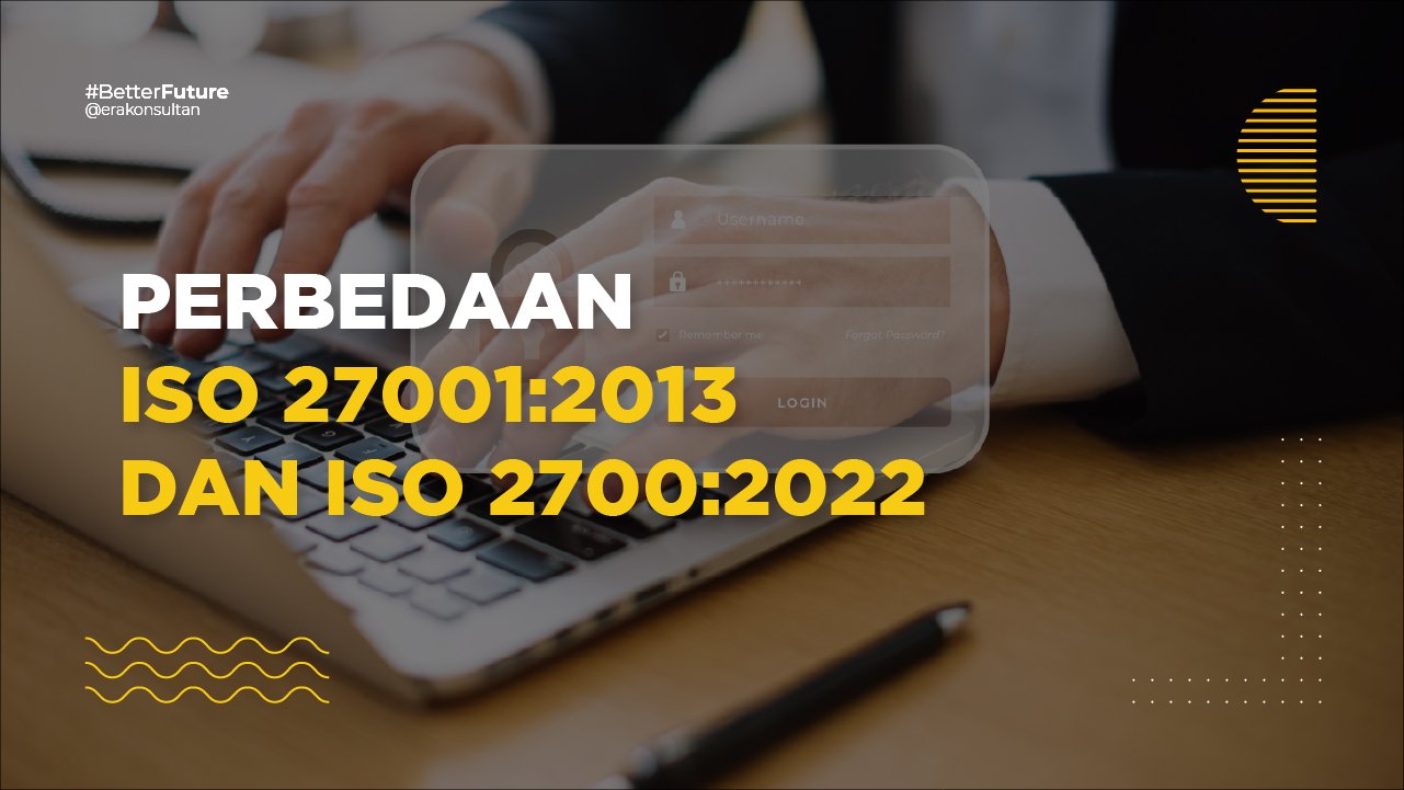 Perbedaan ISO 27001 2013 dan ISO 27001 2022