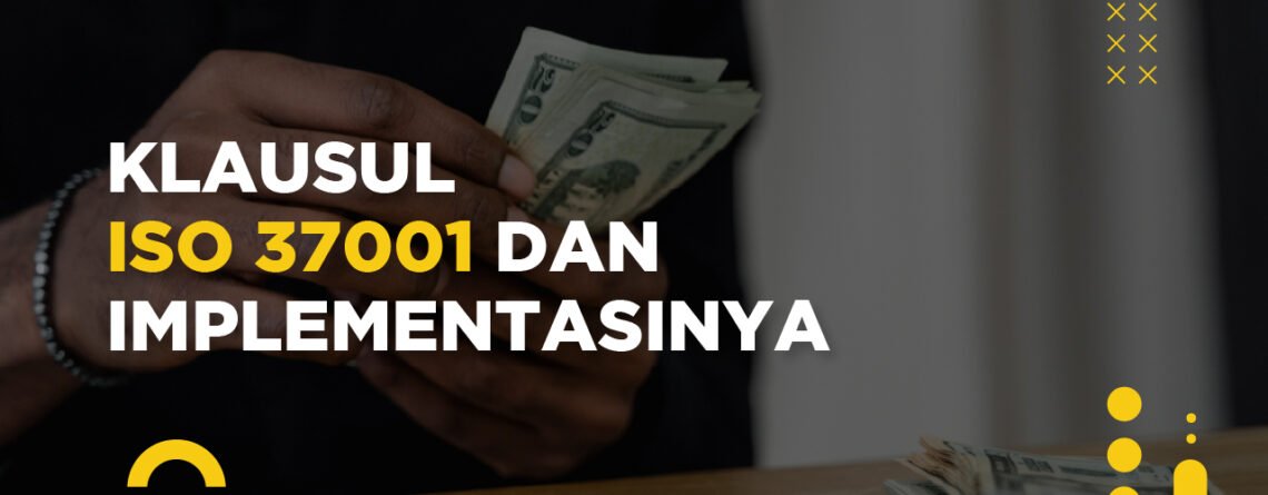 Memahami Klausul ISO 37001 dan Implementasinya