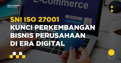 SNI ISO 27001 Kunci Perkembangan Bisnis Perusahaan di Era Digital