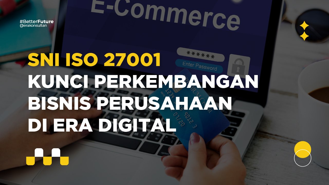 SNI ISO 27001 Kunci Perkembangan Bisnis Perusahaan di Era Digital