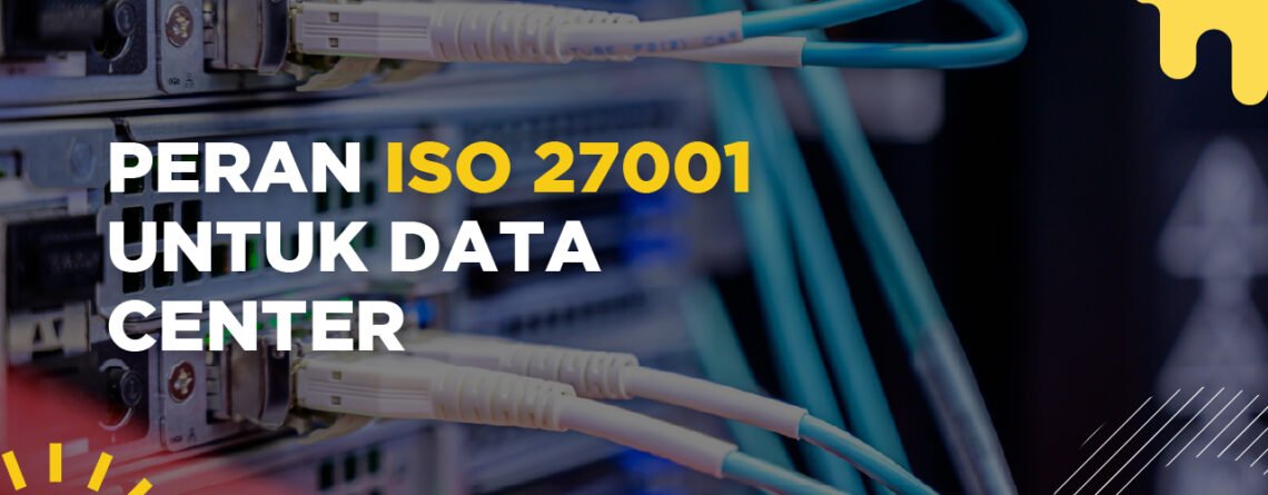 Peran ISO 27001 untuk Data Center