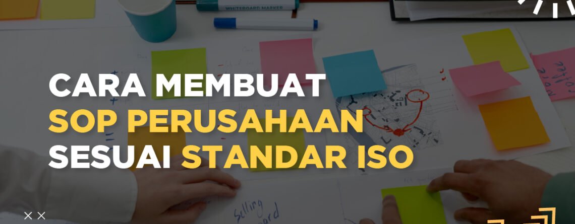 Cara membuat SOP Perusahaan sesuai ketentuan Standar ISO