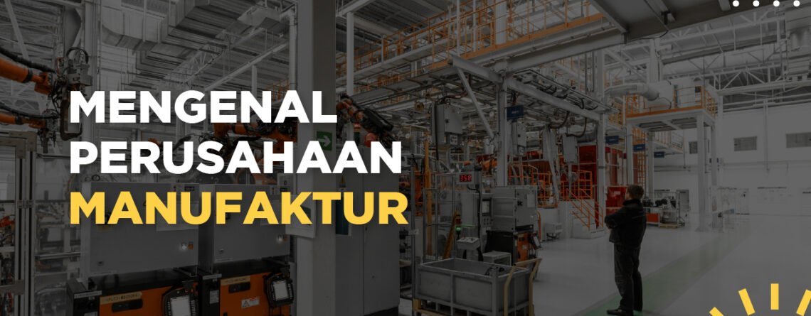 perusahaan manufaktur dan contohnya