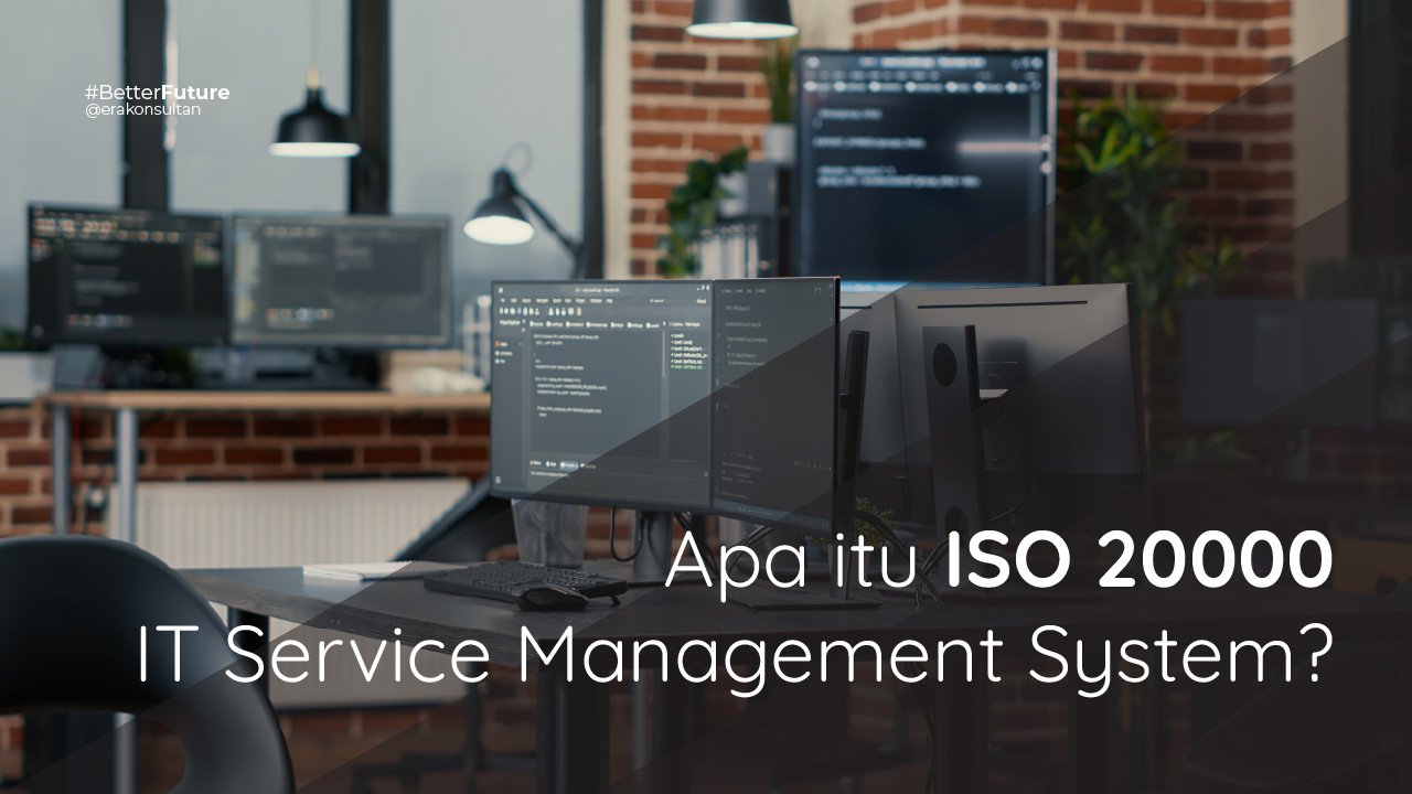 Mengenal ISO 20000 IT Service Management Systems